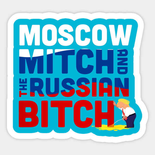 Moscow mitch and the Russian Bitch Sticker by Shutup Donny